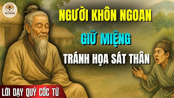 Quỷ Cốc Tử dạy: NGƯỜI KHÔN NGOAN GIỮ MIỆNG để TRÁNH THIỆT THÂN | Lời dạy Quỷ Cốc Tử