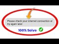 Please Check Your Network Connection | How To Fix Please Check Your Internet Connection Problem