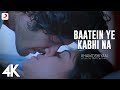 Baatein ye kabhi na  khamoshiyan arijit singh ali fazal sapna jeet gannguli 4k