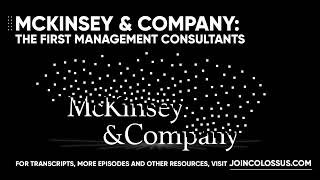 McKinsey & Company: The First Management Consultants - [Business Breakdowns, EP. 52]