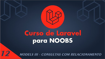 Curso de Laravel para Noobs - #12 Models III [Consultas com Relacionamento]