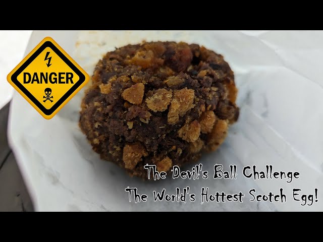 The Devil's Ball Challenge - The World's Hottest Scotch Egg