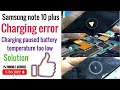 Samsung note 10 plus charging paused battery temperature too low