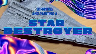 Star Destroyer 3D Printed Timelapse and Black Oil Paint Wash #3dprinting #starwars #stardestroyer