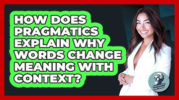 How Does Pragmatics Explain Why Words Change Meaning With Context? - Philosophy Beyond