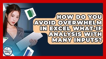 How Do You Avoid Overwhelm In Excel What-If Analysis With Many Inputs? - Docs and Sheets Pro