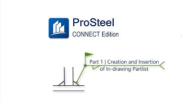 Part-1: Creation and Insertion of In-drawing Partlist | ProSteel CONNECT Edition