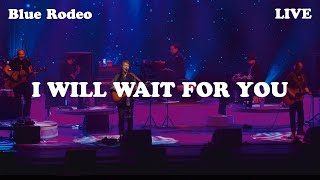 Watch Blue Rodeo I Will video