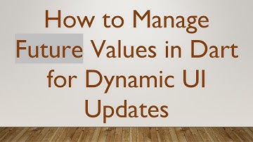 How to Manage Future Values in Dart for Dynamic UI Updates