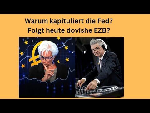 Warum kapituliert die Fed? Folgt heute dovishe EZB? Videoausblick