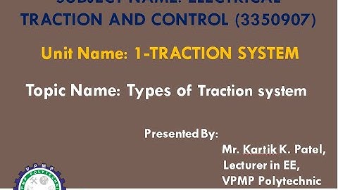 TYPES OF TRACTION SYSTEM  | ETC | 3350907 | MR. KARTIK K. PATEL