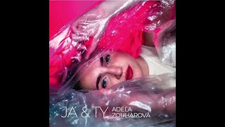 Adéla Zouharová - JÁ A TY ( AUDIO )