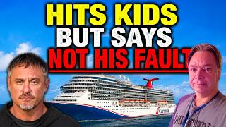 YOU WON'T BELEIVE HIS EXCUSE FOR ASSAULTING KIDS ON A CRUISE