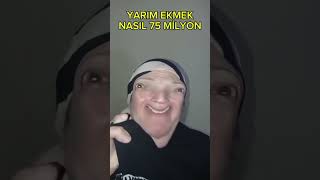 Lan Oğlum Yarım Ekmek Nasıl 75 Milyon