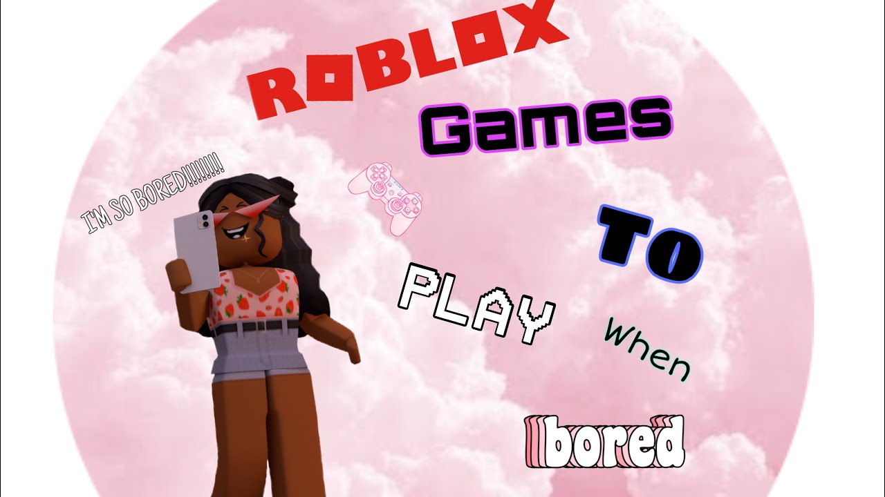 ROBLOX GAMES to PLAY when BORED! 💕🦄🌸 - YouTube