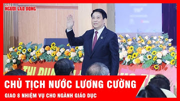 Chủ tịch nước Lương Cường giao 8 nhiệm vụ cho ngành giáo dục  | Tin tức