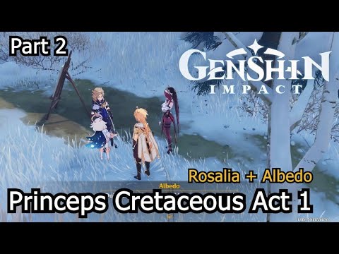 Genshin Impact - Princeps Cretaceous - Acte 1 - Rapport d'observation de voyage | Rosalia Albedo 2/5