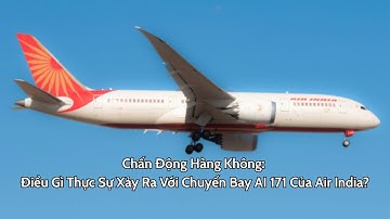 Chấn Động Hàng Không: Điều Gì Thực Sự Xảy Ra Với Chuyến Bay AI 171 Của Air India?