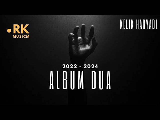 ALBUM KEDUA | KELIK HARYADI (2022 -2024) @officiallirikvideo1088 class=