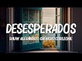Desesperados (Letra/Lyrics)- Rauw Alejandro, Chencho Corleone, Sebastián Yatra.Mix Letra by Danyka