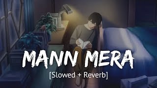 Mann Mera [Slowed   Reverb] Bollywood hindi lofi song