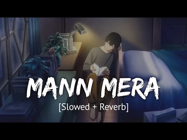 Mann Mera [Slowed + Reverb] Bollywood hindi lofi song class=
