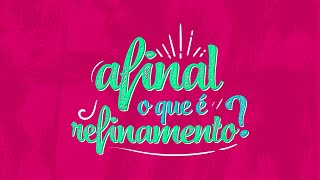 Afinal, O Que É Refinamento?