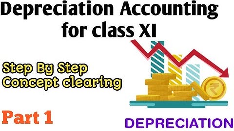 Depreciation Class 11 | Depreciation Accounting | Depreciation Concept (Part 1)| Class 11 Accounts