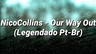 Nico Collins - Our Way Out (Legendado Pt-Br/Tradução)