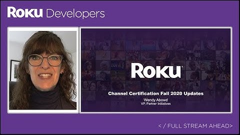 Roku 2020 Developer Summit: Certification update