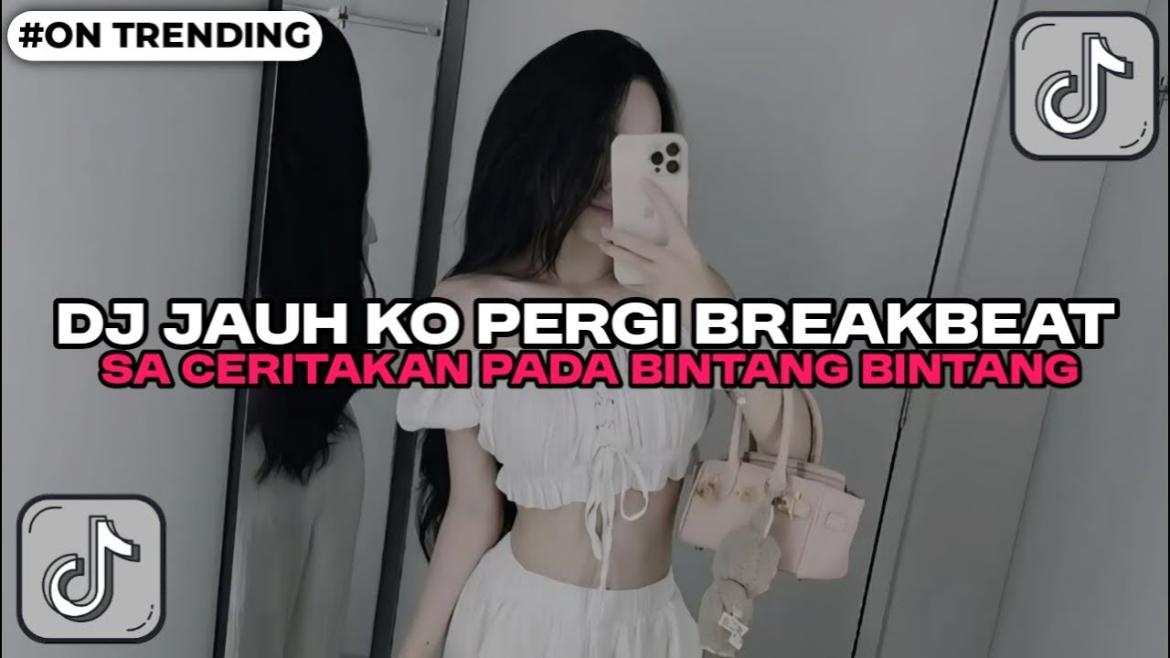 DJ SA CERITAKAN PADA BINTANG BINTANG - DJ BREAKBEAT JAUH KO PERGI TERBARU