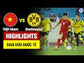 Highlights Vi?t Nam vs Dortmund | Ti?n Linh, Tu?n H?i t?a sng r?c r? - VN ? b?p Dortmund