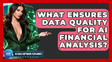 What Ensures Data Quality For AI Financial Analysis? - AI SaaS Software Explained