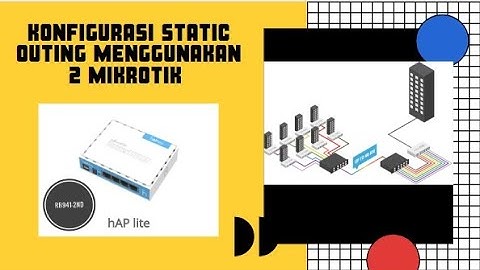 Konfigurasi Static routing Menggunakan 2 mikrotik pada mesin virtual