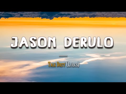 Jason Derulo ~ Talk Dirty ( lyrics )