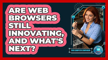 Are Web Browsers Still Innovating, And What