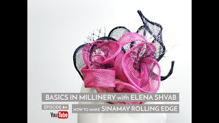 Basics in Millinery, How to Make a Sinamay Rolling Edge #sinamay #Fascinator #hattutorial