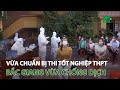 Bắc Giang: Vừa chuẩn bị thi tốt nghiệp THPt vừa chống dịch | VTC14