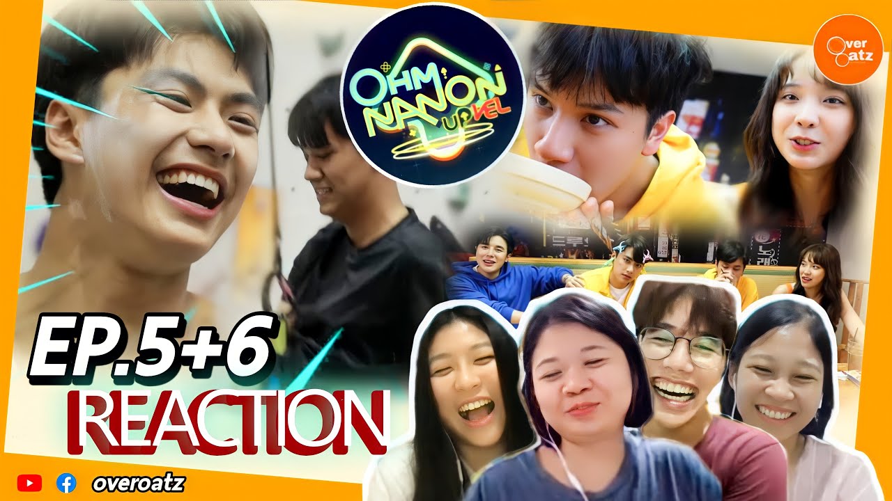 [REACTION] EP.5+6 OHM NANON UPVEL  | ปีนผาก็สนุก กินอาหารเกาหลีก็แซ่บ ม่วนจ้าา