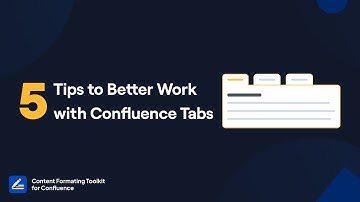 5 Tips To Better Work With Confluence Tabs