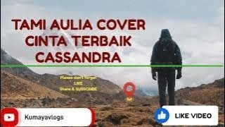 LYRICS CINTA TERBAIK CASSANDRA (COVER TAMI AULIA)