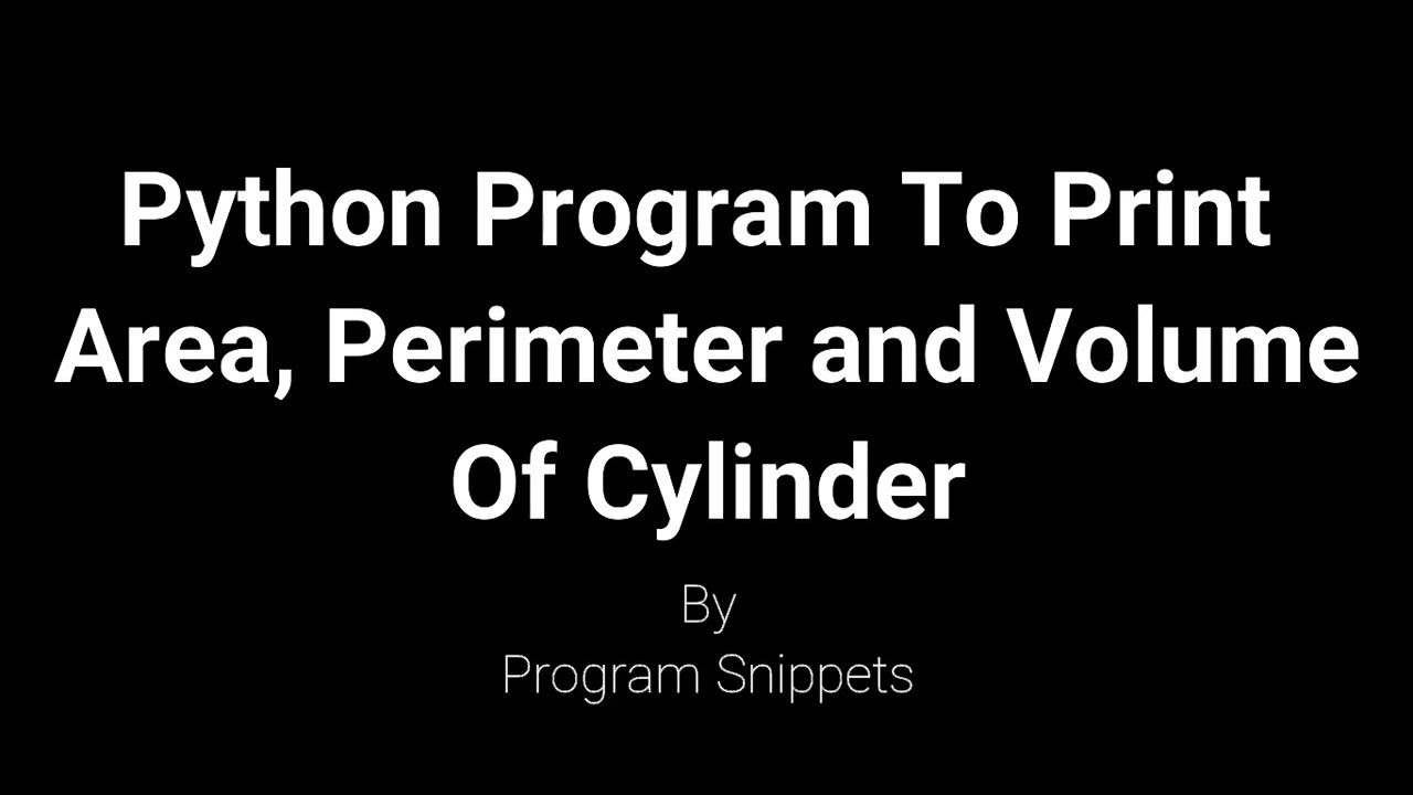 Python Program To Print Area, Perimeter, Volume Of Cylinder - YouTube