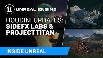 Houdini Updates: SideFX Labs & Project Titan | Inside Unreal