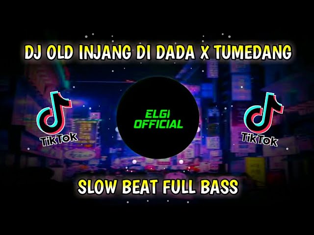 VIRAL FYP DJ OLD INJANG DI DADA X TUMEDANG REMIX SLOW BEAT class=