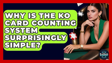 Why Is The KO Card Counting System Surprisingly Simple? - The Blackjack Blueprint