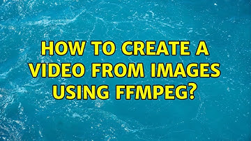 How to create a video from images using FFmpeg? (13 Solutions!!)