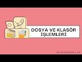 Dosya ve Klasör İşlemleri
