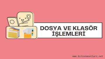 Dosya ve Klasör İşlemleri