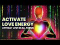 Activate Love Energy - 639 Hz - Attract Love in All Forms - Pure Positive Energy, Binaural Beats