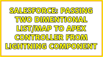 Salesforce: Passing two dimentional List/Map to Apex Controller from Lightning Component